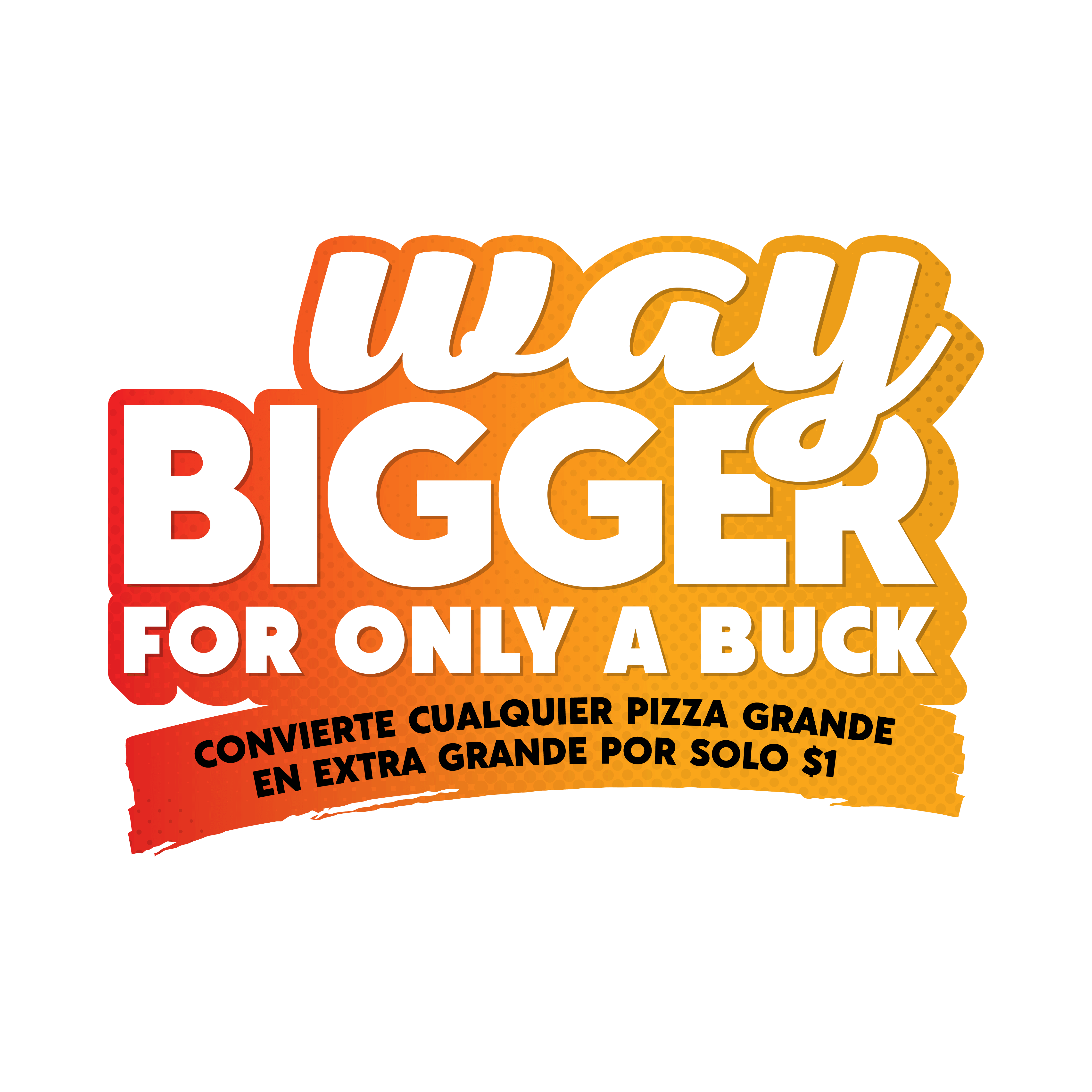 Way Bigger for a Buck
